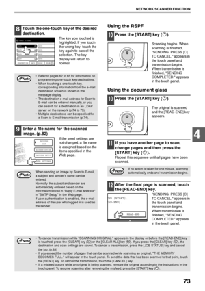 Page 7573
NETWORK SCANNER FUNCTION
4
8Touch the one-touch key of the desired 
destination.
The key you touched is 
highlighted. If you touch 
the wrong key, touch the 
key again to cancel the 
selection. The key 
display will return to 
normal.
9Enter a file name for the scanned 
image. (p.82)
If the send settings are 
not changed, a file name 
is assigned based on the 
items specified in the 
Web page.
Using the RSPF
10Press the [START] key ( ).
Scanning begins. When 
scanning is finished, 
SENDING. PRESS [C]...