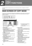 Page 2422
2
Chapter 2
COPY FUNCTIONS
This chapter explains basic copying functions such as normal copying, reduction or enlargement, and exposure 
adjustment.
MAIN SCREEN OF COPY MODE
The main screen of copy mode shows messages, keys, and settings that are used for copying. Touch a key to make 
a selection. The main screen of copy mode appears when the [COPY] key is pressed (Except when the system 
settings screen appears.).
Message display
Status messages are displayed here.
Copy number display
Displays the...