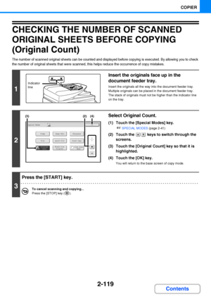 Page 2312-119
COPIER
Contents
CHECKING THE NUMBER OF SCANNED 
ORIGINAL SHEETS BEFORE COPYING 
(Original Count)
The number of scanned original sheets can be counted and displayed before copying is executed. By allowing you to check 
the number of original sheets that were scanned, this helps reduce the occurrence of copy mistakes.
1
Insert the originals face up in the 
document feeder tray.
Insert the originals all the way into the document feeder tray. 
Multiple originals can be placed in the document feeder...