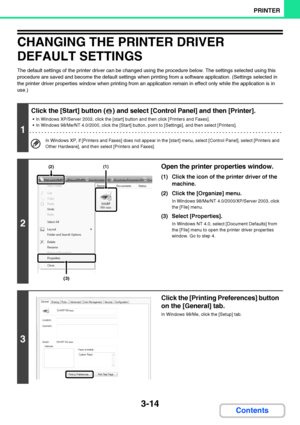 Page 2713-14
PRINTER
Contents
CHANGING THE PRINTER DRIVER 
DEFAULT SETTINGS
The default settings of the printer driver can be changed using the procedure below. The settings selected using this 
procedure are saved and become the default settings when printing from a software application. (Settings selected in 
the printer driver properties window when printing from an application remain in effect only while the application is in 
use.)
1
Click the [Start] button ( ) and select [Control Panel] and then...