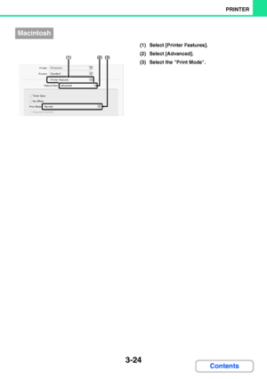 Page 2813-24
PRINTER
Contents
(1) Select [Printer Features].
(2) Select [Advanced].
(3) Select the Print Mode.
Macintosh
(1) (2) (3)
Downloaded From ManualsPrinter.com Manuals 