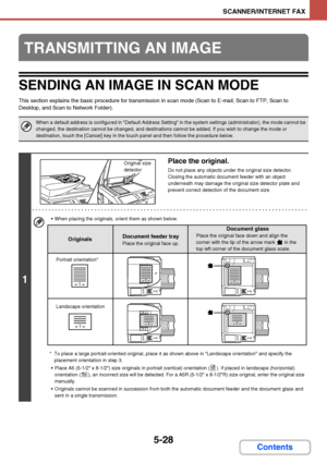 Page 4955-28
SCANNER/INTERNET FAX
Contents
SENDING AN IMAGE IN SCAN MODE
This section explains the basic procedure for transmission in scan mode (Scan to E-mail, Scan to FTP, Scan to 
Desktop, and Scan to Network Folder).
TRANSMITTING AN IMAGE
When a default address is configured in Default Address Setting in the system settings (administrator), the mode cannot be 
changed, the destination cannot be changed, and destinations cannot be added. If you wish to change the mode or 
destination, touch the [Cancel] key...