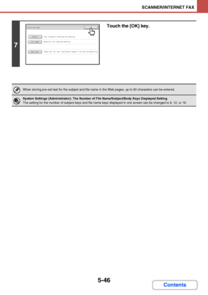 Page 5135-46
SCANNER/INTERNET FAX
Contents
7
Touch the [OK] key.
When storing pre-set text for the subject and file name in the Web pages, up to 80 characters can be entered.
System Settings (Administrator): The Number of File Name/Subject/Body Keys Displayed Setting
The setting for the number of subject keys and file name keys displayed in one screen can be changed to 6, 12, or 18.
Sub: Schedule coordination meeting
Material for planning meeting
Thank you for your continuous support. We have attached sca 
Send...