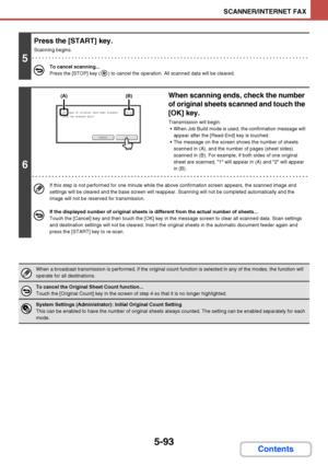 Page 5605-93
SCANNER/INTERNET FAX
Contents
5
Press the [START] key.
Scanning begins.
To cancel scanning...
Press the [STOP] key ( ) to cancel the operation. All scanned data will be cleared.
6
When scanning ends, check the number 
of original sheets scanned and touch the 
[OK] key.
Transmission will begin.
 When Job Build mode is used, the confirmation message will 
appear after the [Read-End] key is touched.
 The message on the screen shows the number of sheets 
scanned in (A), and the number of pages (sheet...