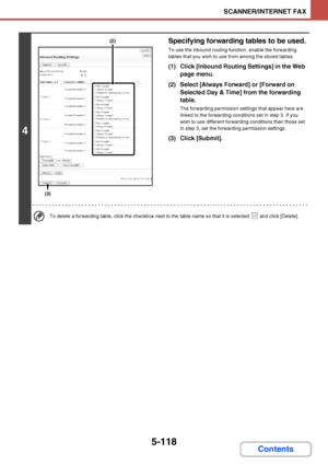 Page 5855-118
SCANNER/INTERNET FAX
Contents
4
Specifying forwarding tables to be used.
To use the inbound routing function, enable the forwarding 
tables that you wish to use from among the stored tables.
(1) Click [Inbound Routing Settings] in the Web 
page menu.
(2) Select [Always Forward] or [Forward on 
Selected Day & Time] from the forwarding 
table.
The forwarding permission settings that appear here are 
linked to the forwarding conditions set in step 3. If you 
wish to use different forwarding conditions...