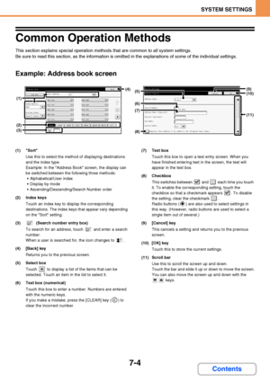 Page 6517-4
SYSTEM SETTINGS
Contents
Common Operation Methods
This section explains special operation methods that are common to all system settings.
Be sure to read this section, as the information is omitted in the explanations of some of the individual settings.
Example: Address book screen
(1) Sort
Use this to select the method of displaying destinations 
and the index type.
Example: In the Address Book screen, the display can 
be switched between the following three methods:
 Alphabetical/User index...