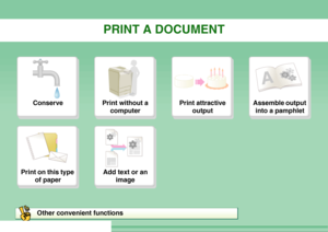 Page 10PRINT A DOCUMENT
Conserve
Print without a 
computer
Print attractive 
output
Assemble output 
into a pamphlet
Print on this type 
of paper
Add text or an 
image
Other convenient functions
Downloaded From ManualsPrinter.com Manuals 