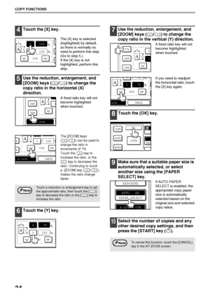 Page 3634
COPY FUNCTIONS
4Touch the [X] key.
The [X] key is selected 
(highlighted) by default, 
so there is normally no 
need to perform this step 
(Go to step 5.).
If the [X] key is not 
highlighted, perform this 
step.
5Use the reduction, enlargement, and 
[ZOOM] keys ( / ) to change the 
copy ratio in the horizontal (X) 
direction.
A fixed ratio key will not 
become highlighted 
when touched.
The [ZOOM] keys 
( / ) can be used to 
change the ratio in 
increments of 1%
Touch the   key to 
increase the ratio,...