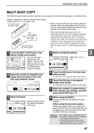 Page 4947
CONVENIENT COPY FUNCTIONS
3
MULTI SHOT COPY
The multi shot copy function is used to copy two or four originals onto one sheet of copy paper in a specified order.
Example: Copying four originals onto one sheet of paper
 (Page number: 4 in 1 ( ), layout: ( )) 
 When using the multi shot copy function, place the 
originals, select the desired paper size, and select 
the copy mode before selecting the multi shot copy 
function in the special modes screen.

When using the multi shot copy function, the...