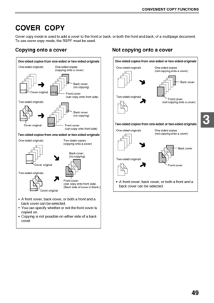 Page 5149
CONVENIENT COPY FUNCTIONS
3
COVER  COPY
Cover copy mode is used to add a cover to the front or back, or both the front and back, of a multipage document.
To use cover copy mode, the RSPF must be used.
Copying onto a cover Not copying onto a cover
One-sided originals
Back cover 
(no copying)
Front cover 
(can copy onto front side) One-sided copies 
(copying onto a cover)
Two-sided originals
SHARPSHARPCover original
1234
1234
3
45 12
Cover original
SHARP
Back cover 
(no copying)
Front cover 
(can copy...