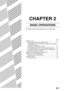 Page 272-1
CHAPTER 2
BASIC OPERATIONS
This chapter explains basic operations such as sending faxes.
Page
SENDING A FAX .................................................................................... 2-2
OBASIC PROCEDURE FOR SENDING FAXES............................... 2-2
OTRANSMISSION BY AUTO-DIALING (ONE-TOUCH DIALING
AND GROUP DIALING) .................................................................. 2-4
OSENDING A FAX BY SPEED DIALING .......................................... 2-4
OFAX NUMBER ENTRY...