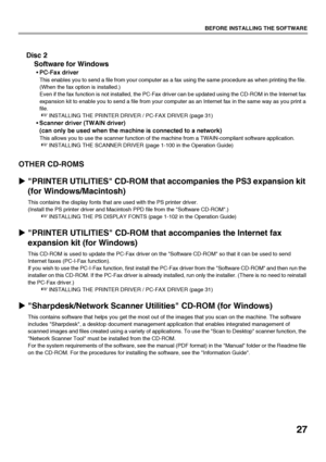 Page 2927
BEFORE INSTALLING THE SOFTWARE
Disc 2Software for Windows
PC-Fax driver
This enables you to send a file from your computer as a fax using the same procedure as when printing the file. 
(When the fax option is installed.)
Even if the fax function is not installed, the PC-Fax driver can be updated using the CD-ROM in the Internet fax 
expansion kit to enable you to send a file from your computer as an Internet fax in the same way as you print a 
file.
☞INSTALLING THE PRINTER DRIVER / PC-FAX DRIVER (page...