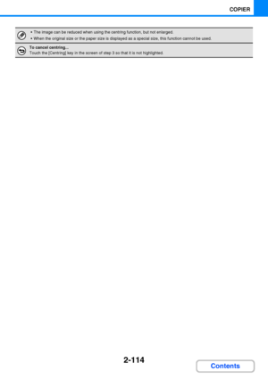 Page 2262-114
COPIER
Contents
 The image can be reduced when using the centring function, but not enlarged.
 When the original size or the paper size is displayed as a special size, this function cannot be used.
To cancel centring...
Touch the [Centring] key in the screen of step 3 so that it is not highlighted.
Downloaded From ManualsPrinter.com Manuals 