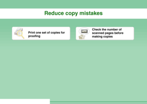 Page 4Reduce copy mistakes
Print one set of copies for 
proofing
Check the number of 
scanned pages before 
making copies
Downloaded From ManualsPrinter.com Manuals 