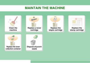 Page 36MAINTAIN THE MACHINE
Clean the 
machine
Replace a toner 
cartridge
Replace the 
staple cartridge
Replace the 
stamp cartridge
Replace the toner 
collection container
Dispose of punch 
waste
Downloaded From ManualsPrinter.com Manuals 