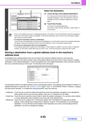 Page 3544-23
FACSIMILE
Contents Storing a destination from a global address book in the machines 
address book
A destination from a global address book can be stored in the machines address book as a one-touch key.
Touch the [Detail] key in the search results screen of the global address book (the screen of step 3 above) to display 
information on the selected destination. Touch the [Register] key in the detailed information screen and then touch the 
item to be used (the [Fax] key in this case). The following...