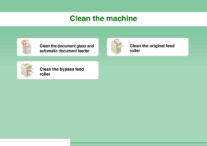 Page 37Clean the machine
Clean the document glass and 
automatic document feeder
Clean the original feed 
roller
Clean the bypass feed 
roller
Downloaded From ManualsPrinter.com Manuals 