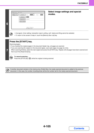 Page 4364-105
FACSIMILE
Contents
6
Select image settings and special 
modes.
 A program, timer setting, transaction report, polling, verif. stamp and filing cannot be selected.
 To return to the screen of step 4, touch the [Memory Box List] key.
7
Press the [START] key.
Scanning begins.
 If you inserted the original pages in the document feeder tray, all pages are scanned.
 If you are scanning the original on the document glass, scan each page one page at a time.
When scanning finishes, place the next original...