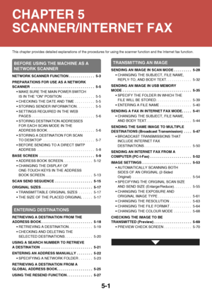 Page 4685-1
This chapter provides detailed explanations of the procedures for using the scanner function and the Internet fax function.
BEFORE USING THE MACHINE AS A 
NETWORK SCANNER
NETWORK SCANNER FUNCTION . . . . . . . . . . . . .  5-3
PREPARATIONS FOR USE AS A NETWORK 
SCANNER  . . . . . . . . . . . . . . . . . . . . . . . . . . . . . . . .  5-5
 MAKE SURE THE MAIN POWER SWITCH 
IS IN THE ON POSITION  . . . . . . . . . . . . . . . .  5-5
 CHECKING THE DATE AND TIME . . . . . . . . . .  5-5
 STORING SENDER...