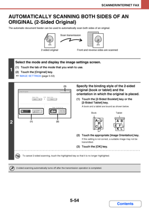 Page 5215-54
SCANNER/INTERNET FAX
Contents
AUTOMATICALLY SCANNING BOTH SIDES OF AN 
ORIGINAL (2-Sided Original)
The automatic document feeder can be used to automatically scan both sides of an original.
1
Select the mode and display the image settings screen.
(1) Touch the tab of the mode that you wish to use.
(2) Touch the [Original] key.
☞IMAGE SETTINGS (page 5-53)
2
Specify the binding style of the 2-sided 
original (book or tablet) and the 
orientation in which the original is placed.
(1) Touch the [2-Sided...