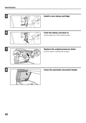 Page 4442
MAINTENANCE
5Install a new stamp cartridge.
6Push the stamp unit back in.
Push the stamp unit in until it clicks into place.
7Replace the original pressure sheet.
Push the holders in until they click into place.
8Close the automatic document feeder.
Downloaded From ManualsPrinter.com Manuals 