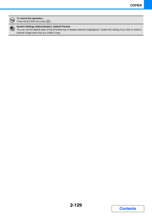 Page 2412-129
COPIER
Contents
To cancel the operation...
Press the [CLEAR ALL] key ( ).
System Settings (Administrator): Default Preview
You can set the default state of the [Preview] key to always selected (highlighted). Enable this setting if you wish to check a 
preview image each time you make a copy.
Downloaded From ManualsPrinter.com Manuals 