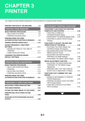 Page 2583-1
This chapter provides detailed explanations of the procedures for using the printer function.
PRINTER FUNCTION OF THE MACHINE . . . . . . . .  3-3
PRINTING FROM WINDOWS
BASIC PRINTING PROCEDURE . . . . . . . . . . . . . . .  3-4
 SELECTING THE PAPER  . . . . . . . . . . . . . . . . .  3-6
 PRINTING ON ENVELOPES . . . . . . . . . . . . . . .  3-7
PRINTING WHEN THE USER 
AUTHENTICATION FUNCTION IS ENABLED . . . .  3-8
VIEWING PRINTER DRIVER HELP . . . . . . . . . . . .  3-10
SAVING FREQUENTLY USED...