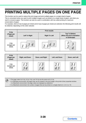 Page 2853-28
PRINTER
Contents
PRINTING MULTIPLE PAGES ON ONE PAGE
This function can be used to reduce the print image and print multiple pages on a single sheet of paper.
This is convenient when you want to print multiple images such as photos on a single sheet of paper, and when you 
want to conserve paper. This function can also be used in combination with two-sided printing for maximum 
conservation of paper.
For example, when [2-Up] (2 pages per sheet) and [4-Up] (4 pages per sheet) are selected, the...