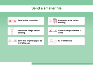 Page 30Send a smaller file
Send at low resolution
Compress a file before 
sending
Reduce an image before 
sending
Send an image in black & 
white
Send two original pages as 
a single page
ID or other card
Downloaded From ManualsPrinter.com Manuals 
