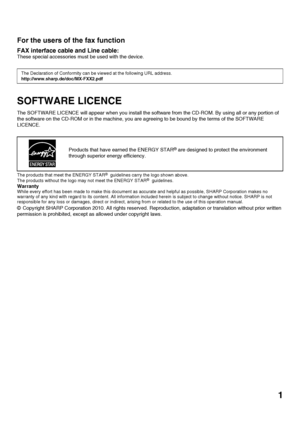 Page 31
For the users of the fax function
FAX interface cable and Line cable:
These special accessories must be used with the device.
SOFTWARE LICENCE
The SOFTWARE LICENCE will appear when you install the software from the CD-ROM. By using all or any portion of 
the software on the CD-ROM or in the machine, you are agreeing to be bound by the terms of the SOFTWARE 
LICENCE.
The products that meet the ENERGY STAR®  guidelines carry the logo shown above.
The products without the logo may not meet the ENERGY...