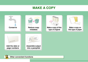 Page 2MAKE A COPY
Conserve
Reduce copy 
mistakes
Make a copy of this 
type of original
Make a copy on 
this type of paper
2010/04/04
Add the date or 
page numbers
Assemble output 
into a pamphlet
Other convenient functions
Downloaded From ManualsPrinter.com Manuals 