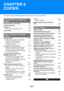 Page 1132-1
This chapter provides detailed explanations of the procedures for using the copy function.
BEFORE USING THE MACHINE AS A 
COPIER
BASE SCREEN OF COPY MODE . . . . . . . . . . . . . .  2-3
COPYING SEQUENCE  . . . . . . . . . . . . . . . . . . . . . .  2-6
ORIGINALS  . . . . . . . . . . . . . . . . . . . . . . . . . . . . . . .  2-9
 CHECKING THE ORIGINAL SIZE . . . . . . . . . . .  2-9
PAPER TRAYS . . . . . . . . . . . . . . . . . . . . . . . . . . . .  2-11
BASIC PROCEDURE FOR MAKING 
COPIES
MAKING...