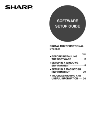 Page 1SOFTWARE
SETUP GUIDE
DIGITAL MULTIFUNCTIONAL 
SYSTEM
 BEFORE INSTALLING  
 THE SOFTWARE
 SETUP IN A WINDOWS 
 ENVIRONMENT
 SETUP IN A MACINTOSH 
 ENVIRONMENT
 
TROUBLESHOOTING AND 
 USEFUL INFORMATION
 
2
 
8
29
36
Page
Downloaded From ManualsPrinter.com Manuals 