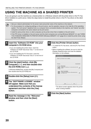 Page 2220
INSTALLING THE PRINTER DRIVER / PC-FAX DRIVER
USING THE MACHINE AS A SHARED PRINTER
If you are going to use the machine as a shared printer on a Windows network with the printer driver or the PC-Fax 
driver installed on a print server, follow the steps below to install the printer driver or the PC-Fax driver on the client 
computers.
1Insert the Software CD-ROM into your 
computers CD-ROM drive.
 If you are installing the printer driver, insert the 
Software CD-ROM that shows Disc 1 on the front of...