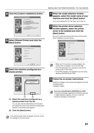 Page 2321
INSTALLING THE PRINTER DRIVER / PC-FAX DRIVER
8Click the [Custom installation] button.
9Select [Shared Printer] and click the 
[Next] button.
10Select the machine (configured as a 
shared printer).
(1) Select the machine (configured as a 
shared printer) from the list.
You can also click the [Add Network Port] button 
and select the printer to be shared by browsing the 
network in the window that appears.
(2) Click the [Next] button.
11When the model selection window 
appears, select the model name of...