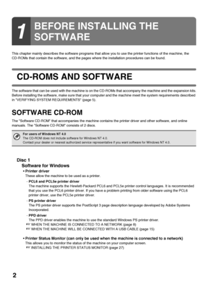 Page 42
This chapter mainly describes the software programs that allow you to use the printer functions of the machine, the 
CD-ROMs that contain the software, and the pages where the installation procedures can be found.
CD-ROMS AND SOFTWARE
The software that can be used with the machine is on the CD-ROMs that accompany the machine and the expansion kits.
Before installing the software, make sure that your computer and the machine meet the system requirements described 
in VERIFYING SYSTEM REQUIREMENTS (page...