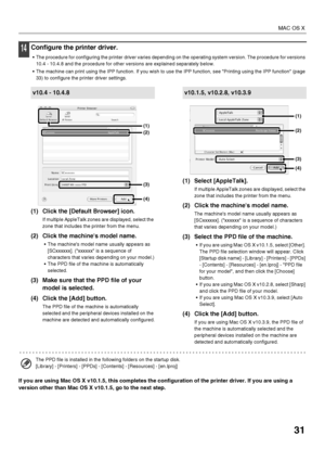 Page 3331
MAC OS X
+
14Configure the printer driver.
 The procedure for configuring the printer driver varies depending on the operating system version. The procedure for versions 
10.4 - 10.4.8 and the procedure for other versions are explained separately below.
 The machine can print using the IPP function. If you wish to use the IPP function, see Printing using the IPP function (page 
33) to configure the printer driver settings.
(1) Click the [Default Browser] icon.
If multiple AppleTalk zones are...