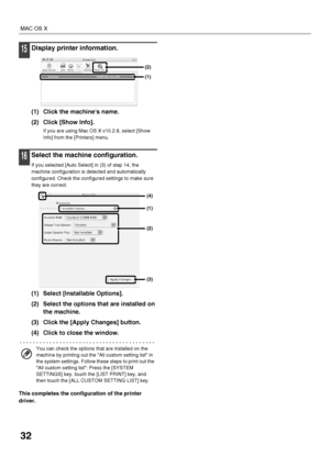 Page 3432
MAC OS X
15Display printer information.
(1) Click the machines name.
(2) Click [Show Info].
If you are using Mac OS X v10.2.8, select [Show 
Info] from the [Printers] menu.
16Select the machine configuration.
If you selected [Auto Select] in (3) of step 14, the 
machine configuration is detected and automatically 
configured. Check the configured settings to make sure 
they are correct.
(1) Select [Installable Options].
(2) Select the options that are installed on 
the machine.
(3) Click the [Apply...