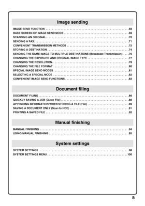 Page 75
IMAGE SEND FUNCTION  . . . . . . . . . . . . . . . . . . . . . . . . . . . . . . . . . . . . . . . . . . . . . . . . . . . . . . . . 68
BASE SCREEN OF IMAGE SEND MODE . . . . . . . . . . . . . . . . . . . . . . . . . . . . . . . . . . . . . . . . . . . . 69
SCANNING AN ORIGINAL . . . . . . . . . . . . . . . . . . . . . . . . . . . . . . . . . . . . . . . . . . . . . . . . . . . . . . . . 70
SENDING A FAX. . . . . . . . . . . . . . . . . . . . . . . . . . . . . . . . . . . . . . . . . . . . . . . . . ....