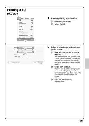 Page 6159
Printing a file
MAC OS X
1Execute printing from TextEdit.
(1) Open the [File] menu.
(2) Select [Print].
2Select print settings and click the 
[Print] button.
(1) Make sure the correct printer is 
selected.
The machine name that appears in the 
Printer menu is normally [SCxxxxxx]. 
(xxxxxx is a sequence of characters 
that varies depending on your machine 
model.)
(2) Select print settings.
Click   next to [Copies & Pages] and 
select each setting that you wish to 
configure from the pull-down menu....