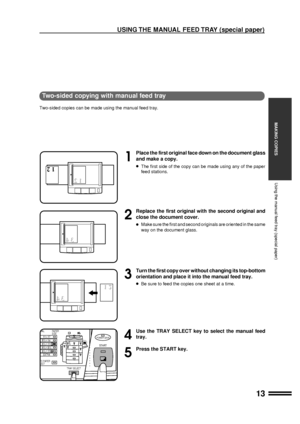 Page 1513
MAKING COPIES
Two-sided copying with manual feed tray
Two-sided copies can be made using the manual feed tray.
1
Place the first original face down on the document glass
and make a copy.
lThe first side of the copy can be made using any of the paper
feed stations.
2
Replace the first original with the second original and
close the document cover.
lMake sure the first and second originals are oriented in the same
way on the document glass.
3
Turn the first copy over without changing its top-bottom...