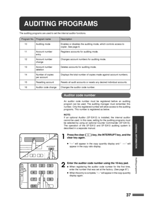 Page 3937
GENERAL INFORMATION
Program No. Program name Description
10 Auditing mode Enables or disables the auditing mode, which controls access to
copier. See page 8.
11 Account number Registers accounts for auditing mode.
entry
12 Account number Changes account numbers for auditing mode.
change
13 Account number Deletes accounts for auditing mode.
deletion
14 Number of copies Displays the total number of copies made against account numbers.
per account
15 Resetting account Resets all audit accounts or resets...