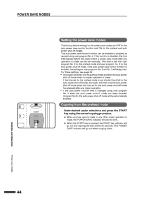 Page 4644
GENERAL INFORMATION
Power save modes
POWER SAVE MODES
Setting the power save modes
The factory default settings for the power save modes are OFF for the
auto power save control function and ON for the preheat and auto
power shut-off modes.
The auto power save control function can be enabled or disabled as
desired using user program No. 4. If this function is disabled, the time
that elapses before the copier enters a power save mode after any
operation is made can be set manually. This time is set with...