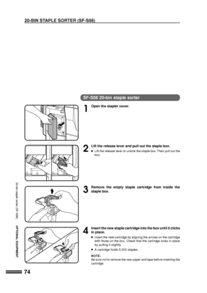 Page 7674
OPTIONAL EQUIPMENT
SF-S56 20-bin staple sorter
1
Open the stapler cover.
2
Lift the release lever and pull out the staple box.
lLift the release lever to unlock the staple box. Then pull out the
box.
3
Remove the empty staple cartridge from inside the
staple box.
4
Insert the new staple cartridge into the box until it clicks
in place.
lInsert the new cartridge by aligning the arrows on the cartridge
with those on the box. Check that the cartridge locks in place
by pulling it slightly.
lA cartridge...