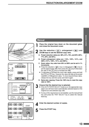 Page 1513
MAKING COPIES
Manual
1
Place the original face down on the document glass
and close the document cover.
2
Use the reduction (), enlargement () and
ZOOM keys to set the desired copy ratio.
A. Preset reduction ratios are: 86%, 81%, 70%, and 50% (95%,
77%, 64%, and 50%).
B. Preset enlargement ratios are: 115%, 122%, 141%, and
200% (121%, 129%, 141%, and 200%).
C. Zoom ratios: Any ratio from 50% to 200% can be set in 1%
increments.
lPress the reduction () key or enlargement () key to
set the approximate...