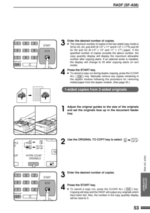 Page 5553
OPTIONAL
EQUIPMENT
RADF (SF-A58)
3
Enter the desired number of copies.
lThe maximum number of copies in the two-sided copy mode is
50 for A5, A4, and A4R (8-1/2 x 11 and 8-1/2 x 11R) and 30
for B4 and A3 (8-1/2 x 14 and 11 x 17) paper. If the
specified number of copies exceeds the above number, the
copy quantity display will display the maximum allowable
number after copying starts. If an optional sorter is installed,
the display will change to 20 after copying starts (in sort
mode).
4
Press the START...