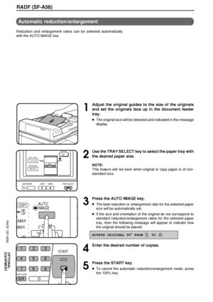 Page 5654
OPTIONAL
EQUIPMENT
RADF (SF-A58)
1
Adjust the original guides to the size of the originals
and set the originals face up in the document feeder
tray.
lThe original size will be detected and indicated in the message
display.
2
Use the TRAY SELECT key to select the paper tray with
the desired paper size.
NOTE:
This feature will not work when original or copy paper is of non-
standard size.
3
Press the AUTO IMAGE key.
lThe best reduction or enlargement ratio for the selected paper
size will be...