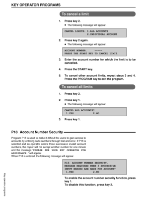 Page 8886
KEY OPERATOR PROGRAMS
Key operator programs
To cancel a limit
1. Press key 2.
lThe following message will appear.
CANCEL LIMITS: 1.ALL ACCOUNTS
               2.INDIVIDUAL ACCOUNT
2. Press key 2 again.
lThe following message will appear.
ACCOUNT NUMBER.     ÐÐÐÐÐ
PRESS THE START KEY TO CANCEL LIMIT.
3. Enter the account number for which the limit is to be
cancelled.
4. Press the START key.
5. To cancel other account limits, repeat steps 3 and 4.
Press the PROGRAM key to exit the program.
To cancel all...