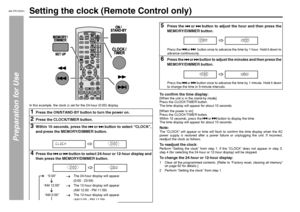 Page 28AN-PR1500H_EN.fm 06/3/14
TINSEA127AWZZ
28
AN-PR1500H_EN.fm 06/3/14
AN-PR1500H
TINSEA127AWZZ
Preparation for Use
Setting the clock (Remote Control only) 
In this example, the clock is set for the 24-hour (0:00) display.
To conﬁrm the time display:[When the unit is in the stand-by mode]
Press the CLOCK/TIMER button.
The time display will appear for about 10 seconds.
[When the power is on]
Press the CLOCK/TIMER button.
Within 10 seconds, press the   or   button to display the time.
The time display will...