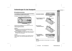 Page 2104/10/22 HT-X1H(H)D2.fm
D-14DEUTSCH
1
HT-X1H
TINSZA030SJZZ
Vorbereitung für die Inbetriebnahme
Vorbereitungen für das Hauptgerät  
Ständer
Tastennamensetikett
Horizontales Aufstellen
Hinweis:
Das Tastennamensetikett vorsichtig anlegen. Es ist schwierig 
abzulösen. Hinweise:
Vorsicht:
Ständer
Beim Montieren oder Demontieren des Ständers ist das 
Hauptgerät auf ein Kissen oder weiches Tuch aufzustellen, 
um Beschädigungen zu vermeiden.
Nur die angegebenen Schrauben herausdrehen. Dies kann zu...